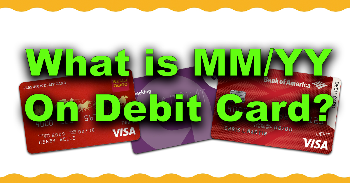 what is mm yy on debit card